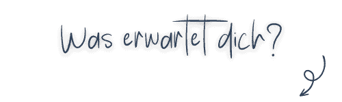 Was erwartet dich