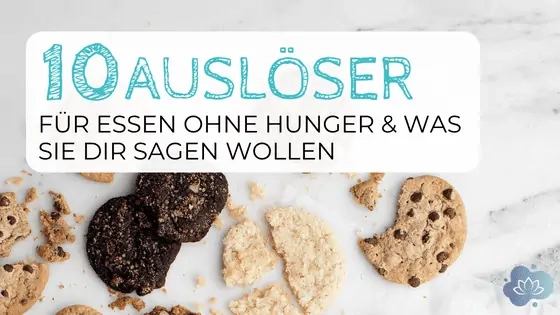 10 Auslöser für Essen ohne Hunger - und was sie Dir sagen wollen - Beitragsbild 4